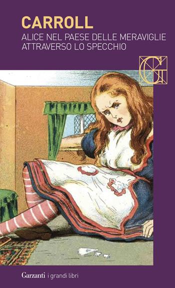 Alice nel paese delle meraviglie-Attraverso lo specchio - Lewis Carroll - Libro Garzanti 2014, I grandi libri | Libraccio.it