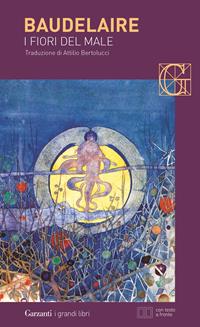 I fiori del male. Testo francese a fronte - Charles Baudelaire - Libro Garzanti 2015, I grandi libri | Libraccio.it
