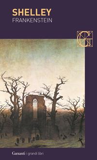 Frankenstein ovvero il moderno Prometeo - Mary Shelley - Libro Garzanti 2015, I grandi libri | Libraccio.it
