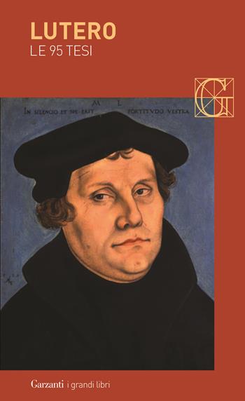 Le 95 tesi - Martin Lutero - Libro Garzanti 2016, I grandi libri | Libraccio.it