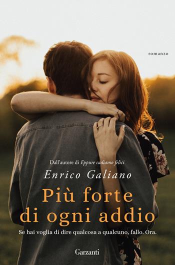 Più forte di ogni addio - Enrico Galiano - Libro Garzanti 2020, Elefanti top | Libraccio.it