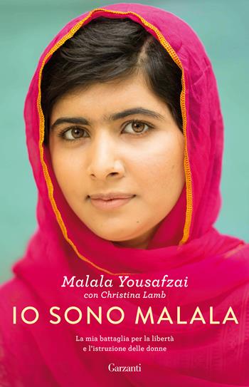Io sono Malala. La mia battaglia per la libertà e l'istruzione delle donne - Malala Yousafzai, Christina Lamb - Libro Garzanti 2020, Super G | Libraccio.it