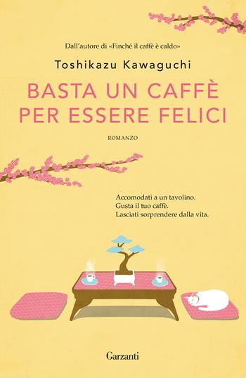 Basta un caffè per essere felici - Toshikazu Kawaguchi - Libro Garzanti 2021, Narratori moderni | Libraccio.it