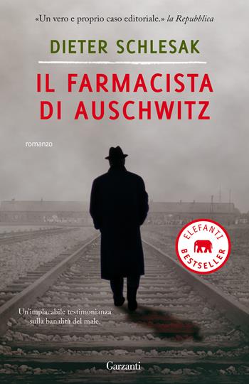 Il farmacista di Auschwitz - Dieter Schlesak - Libro Garzanti 2021, Elefanti bestseller | Libraccio.it