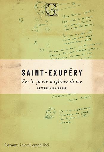 Sei la parte migliore di me - Antoine de Saint-Exupéry - Libro Garzanti 2021, I piccoli grandi libri | Libraccio.it