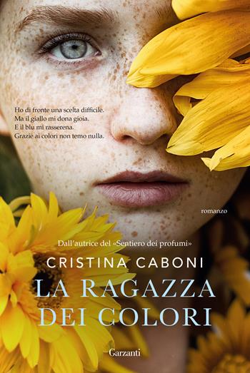 La ragazza dei colori - Cristina Caboni - Libro Garzanti 2021, Narratori moderni | Libraccio.it