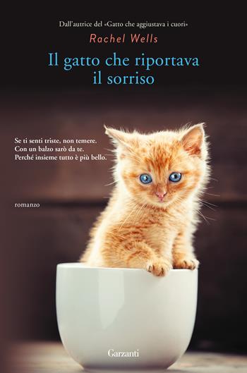 Il gatto che riportava il sorriso - Rachel Wells - Libro Garzanti 2021, Narratori moderni | Libraccio.it