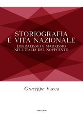 Storiografia e vita nazionale. Liberismo e marxismo nell'Italia del Novecento