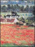 Aspetti di algebra. Ambito generale. Vol. 1 - Marina Scovenna, Adriana Moretti - Libro CEDAM 2002 | Libraccio.it