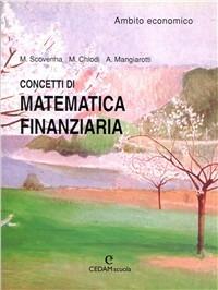 Concetti di matematica finanziaria. Ambito economico - Marina Scovenna, Massimo Chiodi, Aurora Mangiarotti - Libro CEDAM 2003 | Libraccio.it