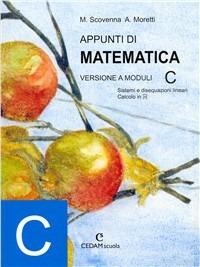 Appunti di matematica. Modulo C. - Marina Scovenna, Adriana Moretti - Libro CEDAM 2005 | Libraccio.it