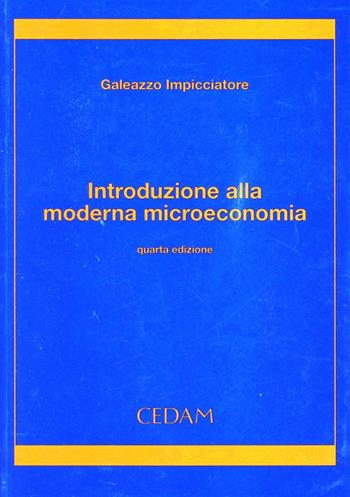 Introduzione alla moderna microeconomia - Galeazzo Impicciatore - Libro CEDAM 2006 | Libraccio.it
