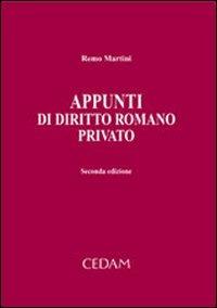Appunti di diritto romano privato - Remo Martini - Libro CEDAM 2007 | Libraccio.it