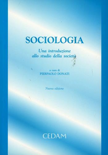 Sociologia. Una introduzione allo studio della società  - Libro CEDAM 2010 | Libraccio.it