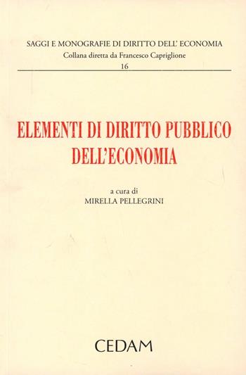 Elementi di diritto pubblico dell'economia  - Libro CEDAM 2012, Saggi e monografie diritto dell'economia | Libraccio.it