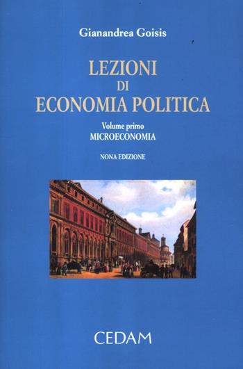 Lezioni di economia politica. Vol. 1: Microeconomia - Gianandrea Goisis - Libro CEDAM 2009 | Libraccio.it