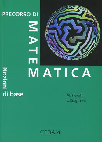 Precorso di matematica. Nozione di base - Monica Bianchi, Luciano Scaglianti - Libro CEDAM 2010 | Libraccio.it