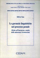 Le garanzie linguistiche nel processo penale. Diritto dell'interprete e tutela delle minoranze riconosciute