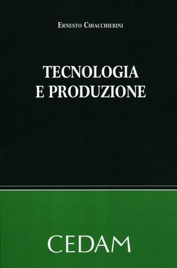 Tecnologia e produzione - Ernesto Chiacchierini - Libro CEDAM 2012 | Libraccio.it