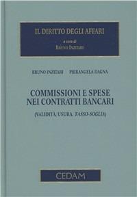 Commissioni e spese nei contratti bancari - Bruno Inzitari, Pierangela Dagna - Libro CEDAM 2010, Il diritto degli affari | Libraccio.it