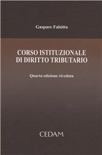 Corso istituzionale di diritto tributario - Gaspare Falsitta, Gianmichele Bosco, Luca D'Amore - Libro CEDAM 2012 | Libraccio.it