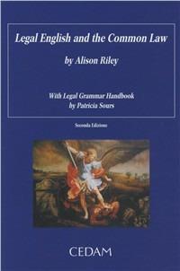 Legal english and the common law with legal grammar handbook. Ediz. bilingue - Alison Riley, Patricia Sours - Libro CEDAM 2012 | Libraccio.it