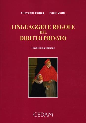 Linguaggio e regole del diritto privato - Giovanni Iudica, Paolo Zatti - Libro CEDAM 2012 | Libraccio.it