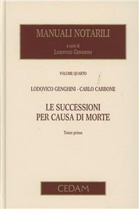 Manuali notarili. Vol. 4: Le successioni per causa di morte - Lodovico Genghini, Carlo Carbone - Libro CEDAM 2011 | Libraccio.it
