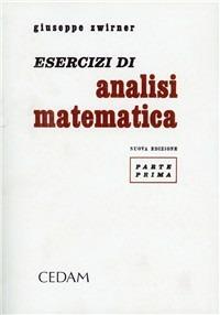 Esercizi e complementi di analisi matematica. Vol. 1 - Giuseppe Zwirner - Libro CEDAM 2000 | Libraccio.it