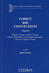 Codice delle Costituzioni. Vol. 3: Bulgaria, Estonia, Lettonia, Lituania, Polonia, Repubblica Ceca, Romania, Slovacchia, Slovenia, Ungheria e Russia