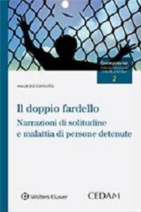 Il doppio fardello. Narrazioni di solitudine e malattia di persone detenute - Maurizio Esposito - Libro CEDAM 2015 | Libraccio.it