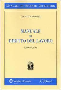 Manuale di diritto del lavoro - Oronzo Mazzotta - Libro CEDAM 2014, Manuali di scienze giuridiche | Libraccio.it
