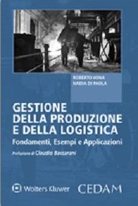 Gestione della produzione e della logistica. Fondamenti, esempi e applicazioni - Roberto Vona, Nadia Di Paola - Libro CEDAM 2015 | Libraccio.it