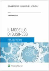 Il modello di business. Caratteri strutturali e dinamiche evolutive - Tommaso Pucci - Libro CEDAM 2016 | Libraccio.it