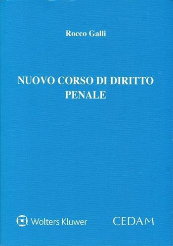 Nuovo corso di diritto penale - Rocco Galli - Libro CEDAM 2017 | Libraccio.it