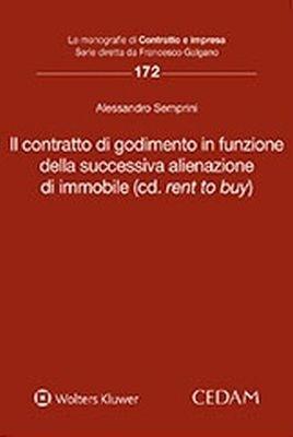 Contratto di godimento in funzione della successiva alienazione d'immobile (cd. «rent to buy») - Alessandro Semprini - Libro CEDAM 2018 | Libraccio.it
