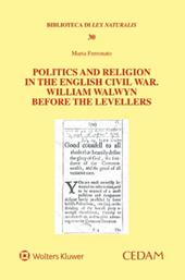 Politics and religion in the english civil war. William Walwyn before the levellers