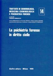 Trattato di criminologia, medicina criminologica e psichiatria forense. Vol. 14: La psichiatria forense in diritto civile.