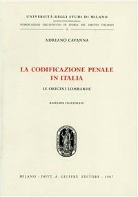 La codificazione penale in Italia - Adriano Cavanna - Libro Giuffrè 1987, Univ. Milano-Ist. storia diritto italiano | Libraccio.it