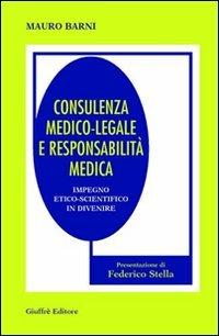 Consulenza medico-legale e responsabilità medica. Impiego etico-scientifico in divenire - Mauro Barni - Libro Giuffrè 2002 | Libraccio.it