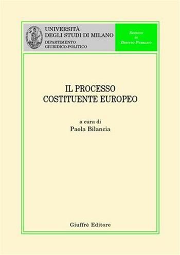 Il processo costituente europeo  - Libro Giuffrè 2002, Univ. Milano-Dip. giuridico-politico | Libraccio.it