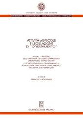 Attività agricole e legislazione di «orientamento». Atti del Convegno (Macerata, 21 settembre 2001). I decreti legislativi di orientamento in agricoltura...
