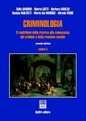 Criminologia. Il contributo della ricerca alla conoscenza del crimine e della reazione sociale. Vol. 2