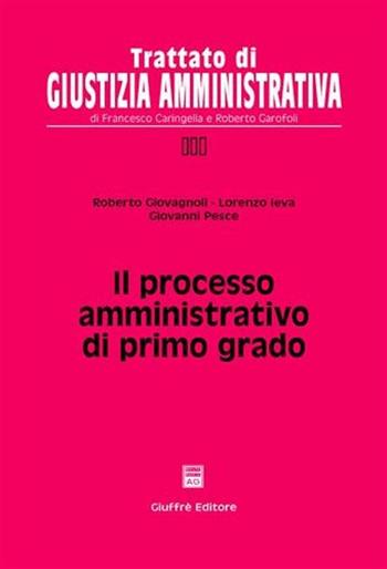 Il processo amministrativo di primo grado - Roberto Giovagnoli, Lorenzo Ieva, Giovanni Pesce - Libro Giuffrè 2005, Trattato di giustizia amministrativa | Libraccio.it