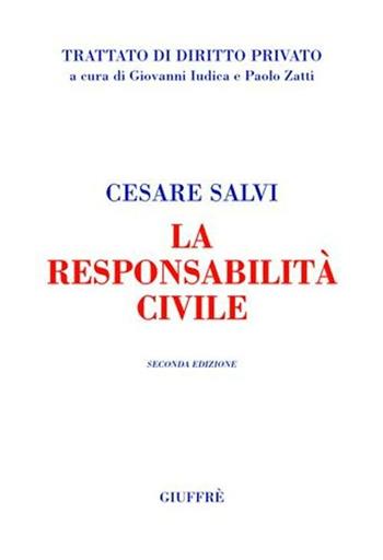 La responsabilità civile - Cesare Salvi - Libro Giuffrè 2005, Trattato di diritto privato | Libraccio.it