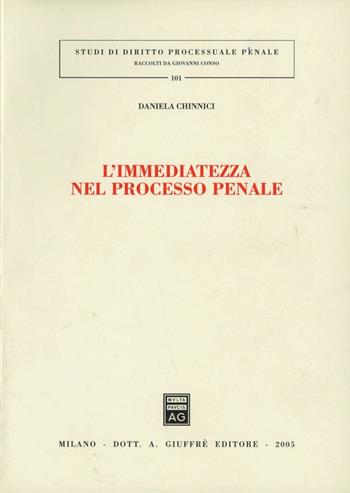 L'immediatezza nel processo penale - Daniela Chinnici - Libro Giuffrè 2005, Studi di diritto processuale penale | Libraccio.it