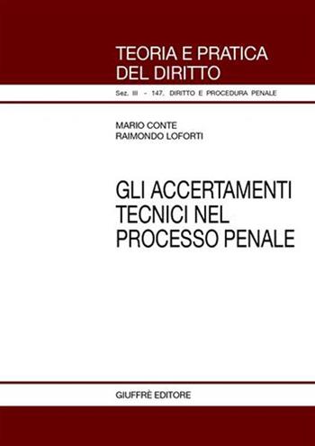 Gli accertamenti tecnici nel processo penale - Mario Conte, Raimondo Loforti - Libro Giuffrè 2006, Teoria pratica dir. III: dir. proc. pen. | Libraccio.it