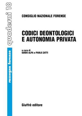Codici deontologici e autonomia privata - Guido Alpa, Paolo Zatti - Libro Giuffrè 2006, Rassegna forense. Quaderni | Libraccio.it