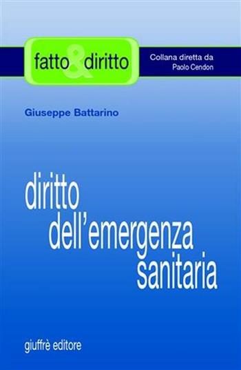Diritto dell'emergenza sanitaria - Giuseppe Battarino - Libro Giuffrè 2006, Fatto & diritto | Libraccio.it
