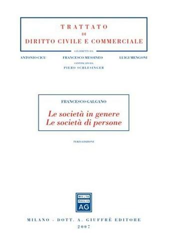 Le società in genere. Le società di persone - Francesco Galgano - Libro Giuffrè 2007, Trattato di diritto civile e commerciale | Libraccio.it